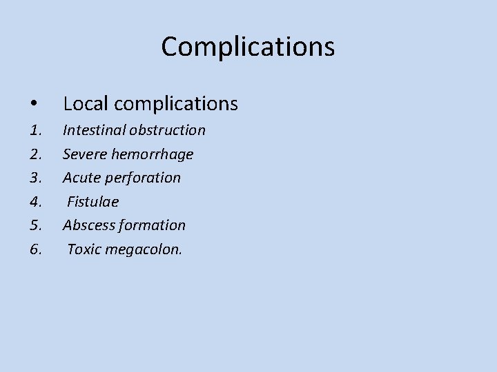 Complications • Local complications 1. 2. 3. 4. 5. 6. Intestinal obstruction Severe hemorrhage
