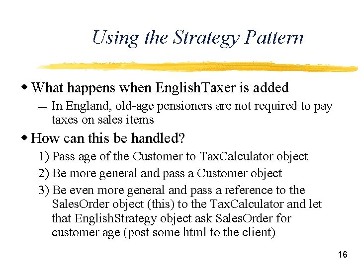 Using the Strategy Pattern w What happens when English. Taxer is added ¾ In