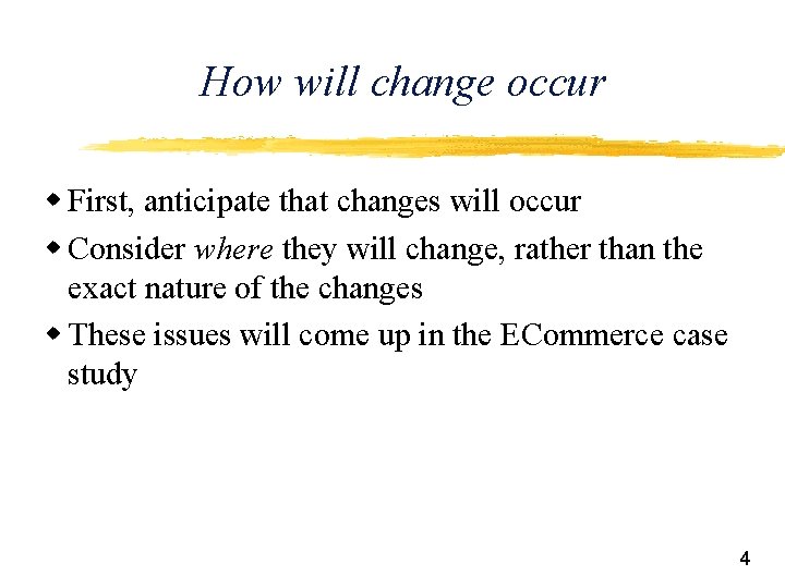 How will change occur w First, anticipate that changes will occur w Consider where