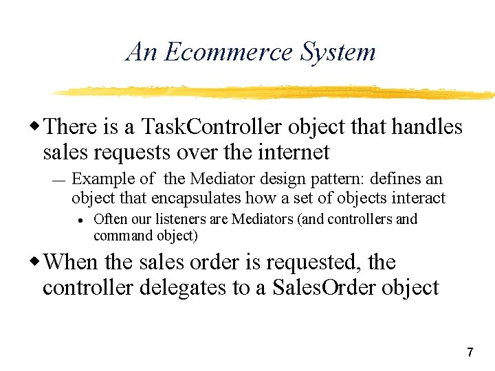 An Ecommerce System w There is a Task. Controller object that handles sales requests