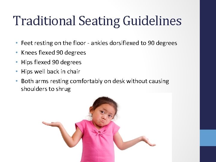 Traditional Seating Guidelines • • • Feet resting on the floor - ankles dorsiflexed