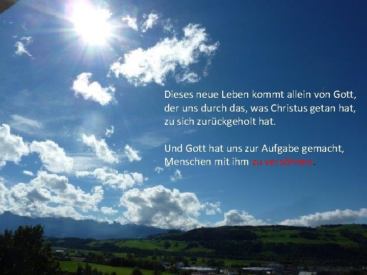 Dieses neue Leben kommt allein von Gott, der uns durch das, was Christus getan