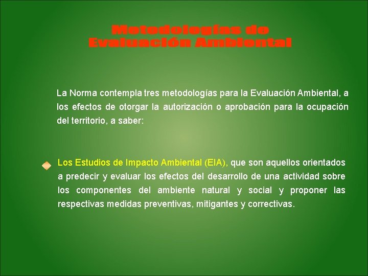 La Norma contempla tres metodologías para la Evaluación Ambiental, a los efectos de otorgar