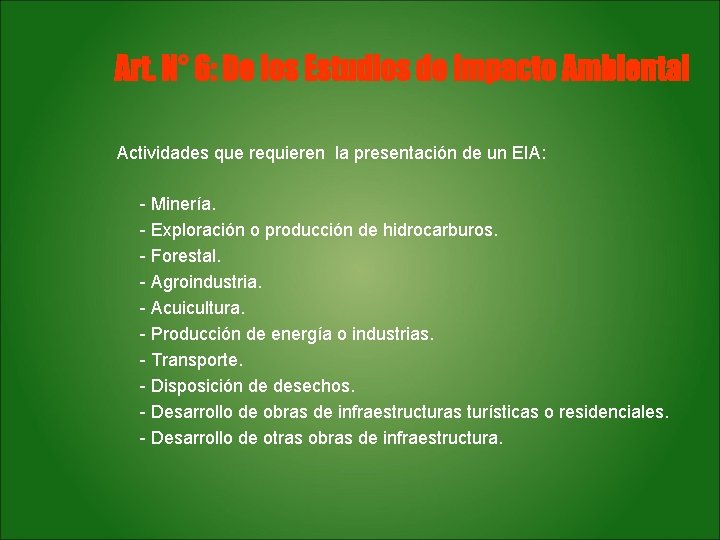 Actividades que requieren la presentación de un EIA: - Minería. - Exploración o producción