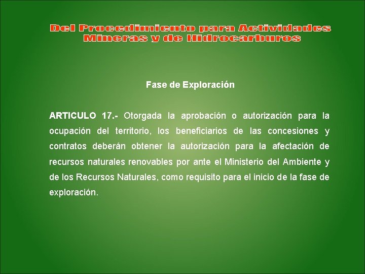 Fase de Exploración ARTICULO 17. - Otorgada la aprobación o autorización para la ocupación