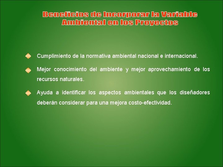 Cumplimiento de la normativa ambiental nacional e internacional. Mejor conocimiento del ambiente y mejor