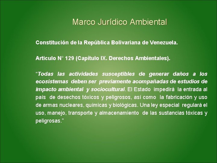 Marco Jurídico Ambiental Constitución de la República Bolivariana de Venezuela. Articulo N° 129 (Capítulo