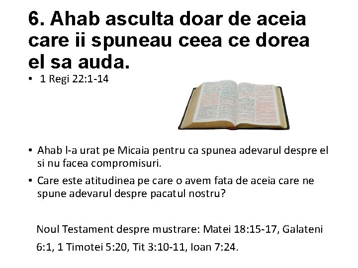 6. Ahab asculta doar de aceia care ii spuneau ceea ce dorea el sa