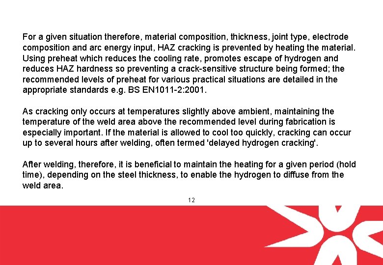 For a given situation therefore, material composition, thickness, joint type, electrode composition and arc