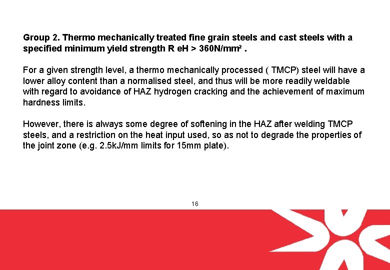 Group 2. Thermo mechanically treated fine grain steels and cast steels with a specified