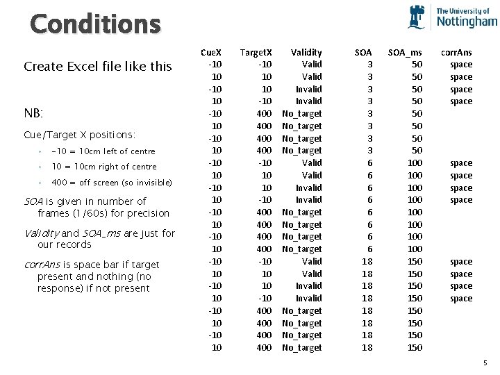Conditions Create Excel file like this NB: Cue/Target X positions: ◦ -10 = 10