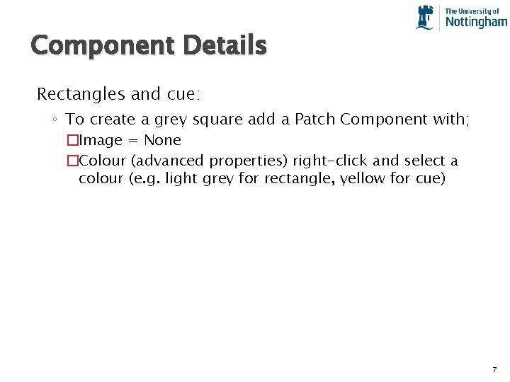 Component Details Rectangles and cue: ◦ To create a grey square add a Patch