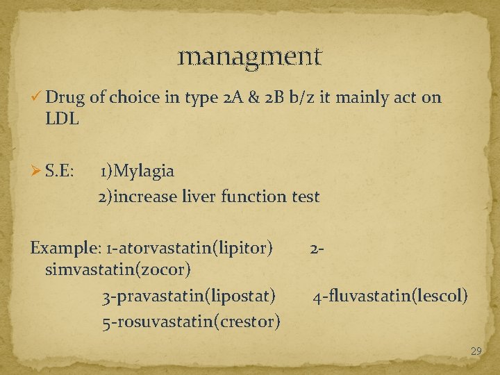 managment ü Drug of choice in type 2 A & 2 B b/z it