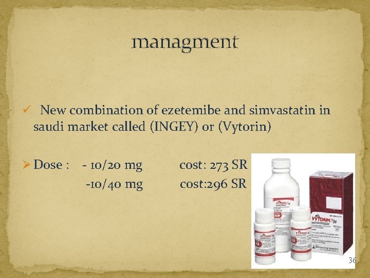 managment ü New combination of ezetemibe and simvastatin in saudi market called (INGEY) or