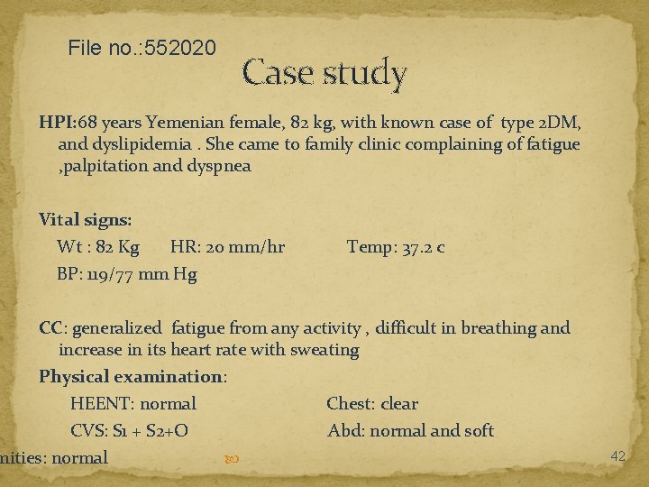 File no. : 552020 Case study HPI: 68 years Yemenian female, 82 kg, with