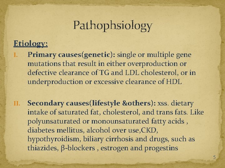 Pathophsiology Etiology: I. Primary causes(genetic): single or multiple gene mutations that result in either