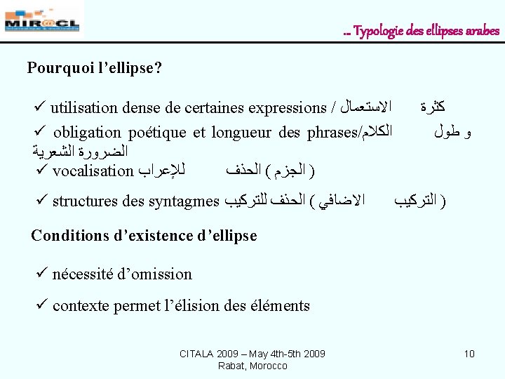 … Typologie des ellipses arabes Pourquoi l’ellipse? ü utilisation dense de certaines expressions /