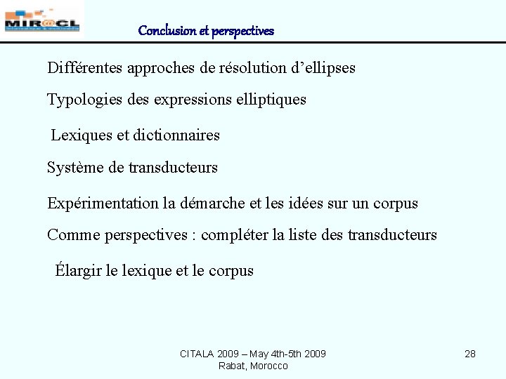 Conclusion et perspectives Différentes approches de résolution d’ellipses Typologies des expressions elliptiques Lexiques et