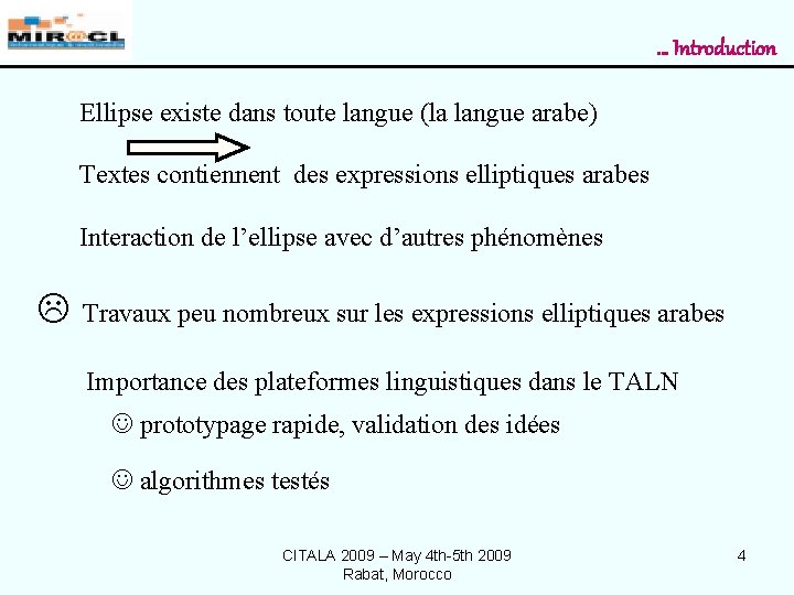 … Introduction Ellipse existe dans toute langue (la langue arabe) Textes contiennent des expressions