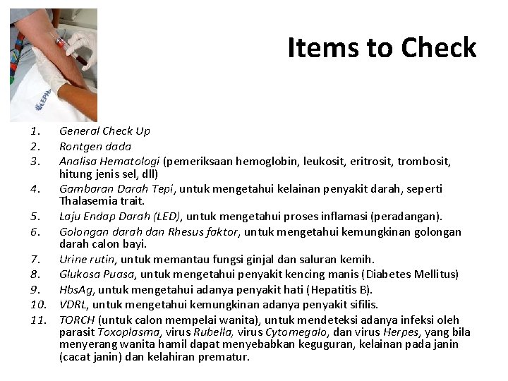 Items to Check 1. 2. 3. General Check Up Rontgen dada Analisa Hematologi (pemeriksaan