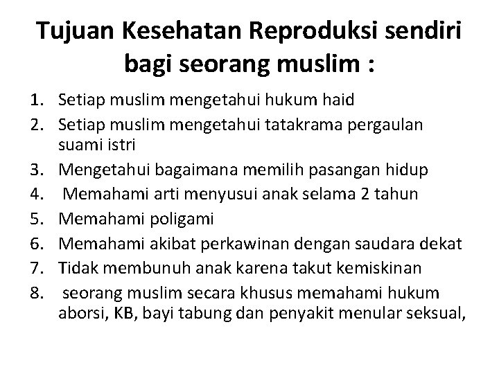 Tujuan Kesehatan Reproduksi sendiri bagi seorang muslim : 1. Setiap muslim mengetahui hukum haid