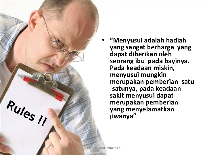 Rul es !! • “Menyusui adalah hadiah yang sangat berharga yang dapat diberikan oleh