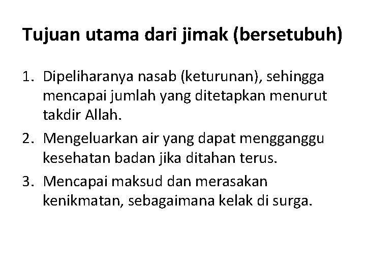 Tujuan utama dari jimak (bersetubuh) 1. Dipeliharanya nasab (keturunan), sehingga mencapai jumlah yang ditetapkan