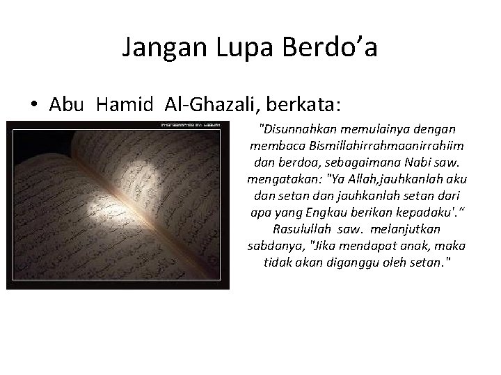 Jangan Lupa Berdo’a • Abu Hamid Al-Ghazali, berkata: "Disunnahkan memulainya dengan membaca Bismillahirrahmaanirrahiim dan