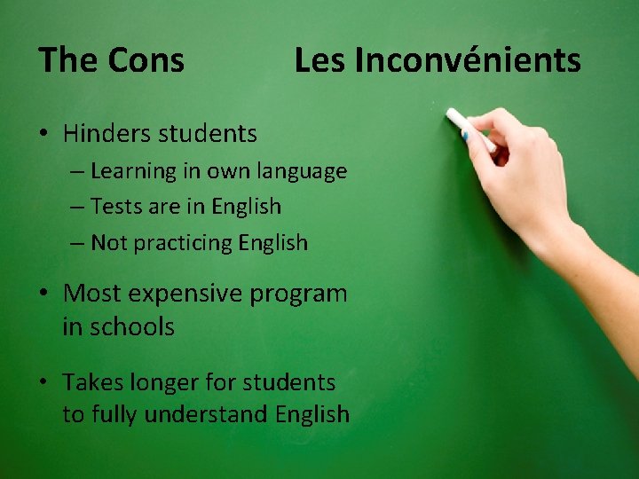 The Cons Les Inconvénients • Hinders students – Learning in own language – Tests