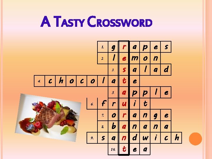 A TASTY CROSSWORD g r a 2. l e m 3. s a c
