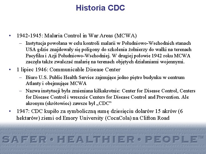 Historia CDC • 1942 -1945: Malaria Control in War Areas (MCWA) – Instytucja powołana