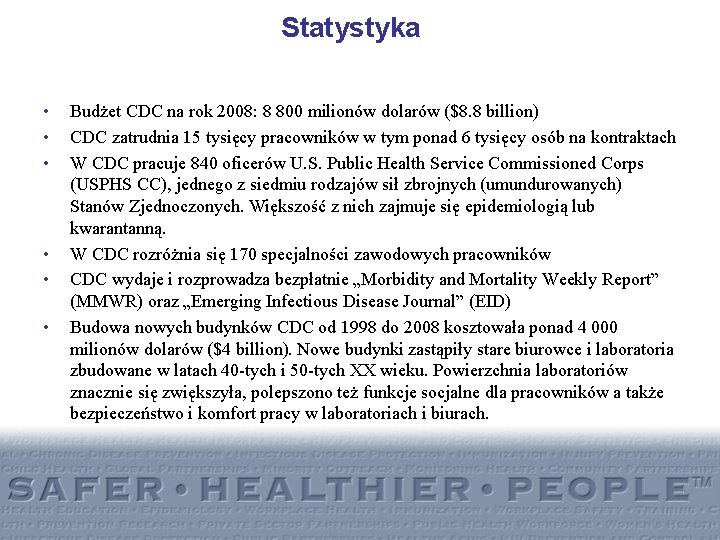 Statystyka • • • Budżet CDC na rok 2008: 8 800 milionów dolarów ($8.