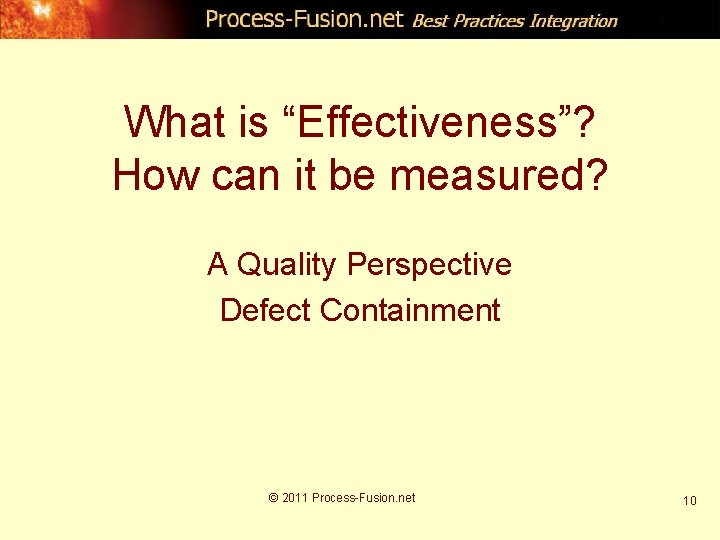 What is “Effectiveness”? How can it be measured? A Quality Perspective Defect Containment ©