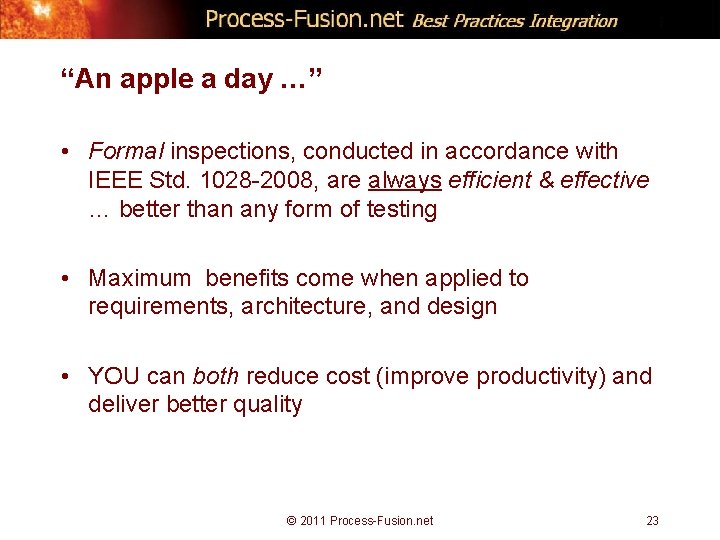 “An apple a day …” • Formal inspections, conducted in accordance with IEEE Std.