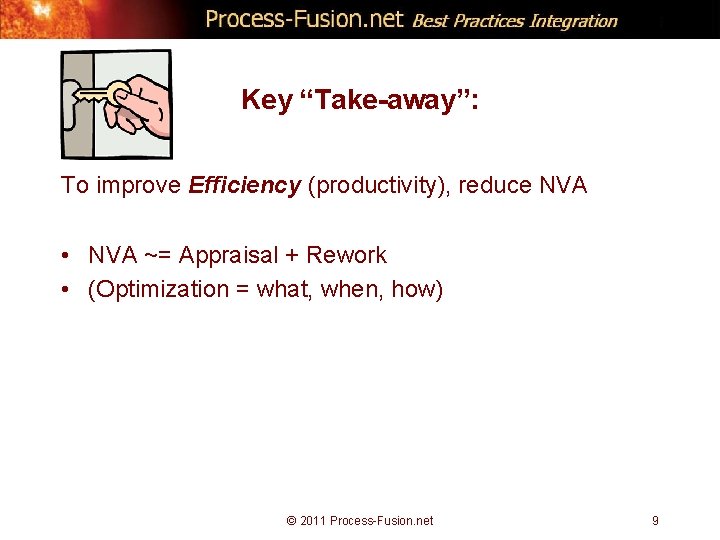 Key “Take-away”: To improve Efficiency (productivity), reduce NVA • NVA ~= Appraisal + Rework
