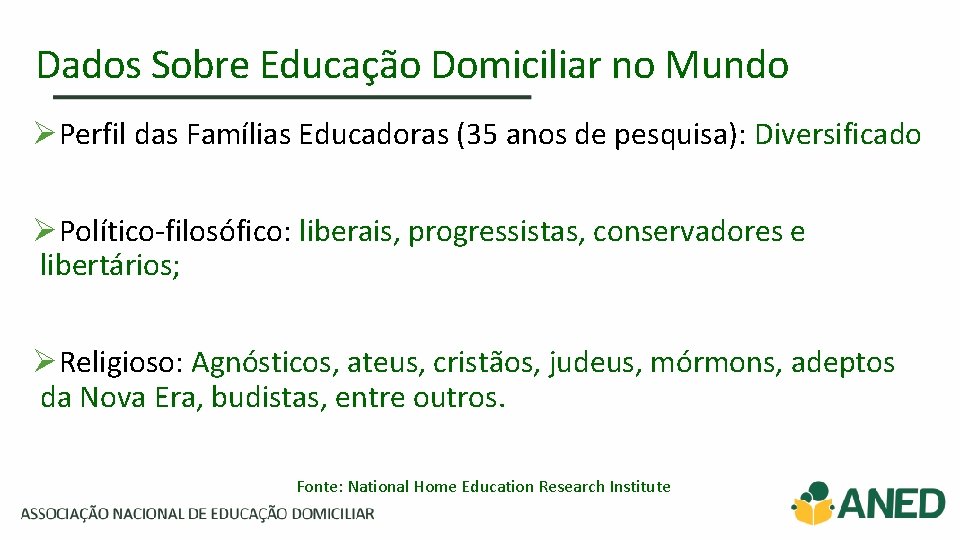 Dados Sobre Educação Domiciliar no Mundo ØPerfil das Famílias Educadoras (35 anos de pesquisa):