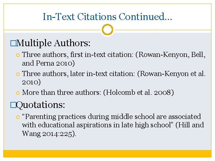 In-Text Citations Continued… �Multiple Authors: Three authors, first in-text citation: (Rowan-Kenyon, Bell, and Perna