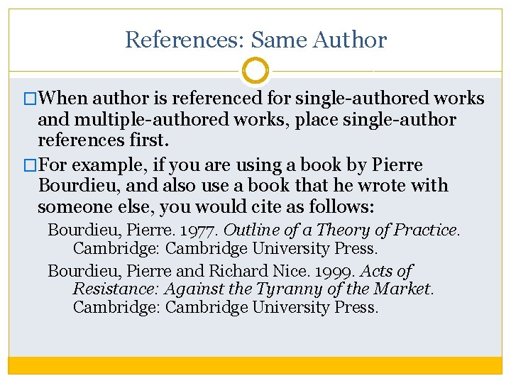 References: Same Author �When author is referenced for single-authored works and multiple-authored works, place