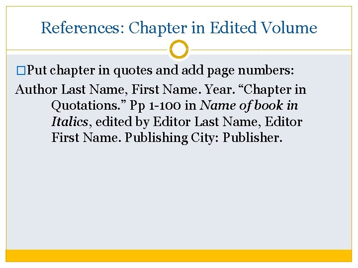 References: Chapter in Edited Volume �Put chapter in quotes and add page numbers: Author