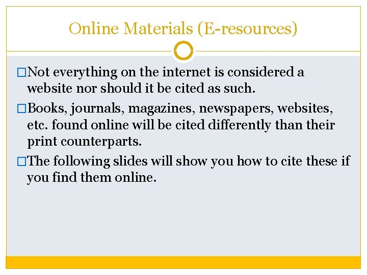 Online Materials (E-resources) �Not everything on the internet is considered a website nor should