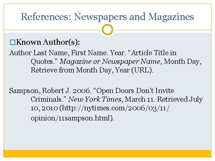 References: Newspapers and Magazines �Known Author(s): Author Last Name, First Name. Year. “Article Title