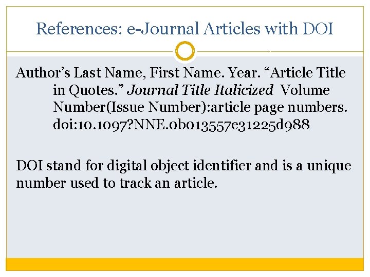 References: e-Journal Articles with DOI Author’s Last Name, First Name. Year. “Article Title in