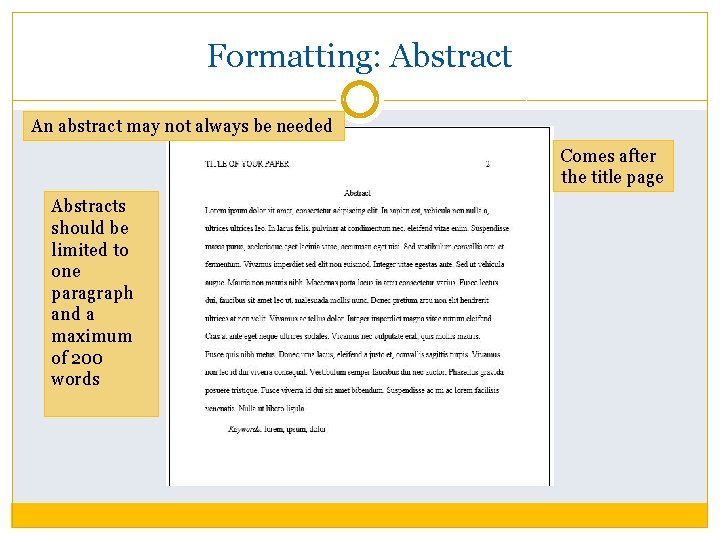 Formatting: Abstract An abstract may not always be needed Comes after the title page