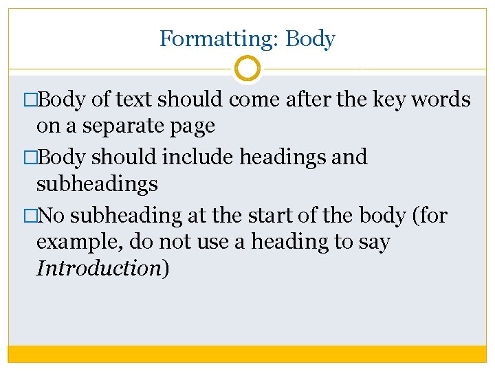 Formatting: Body �Body of text should come after the key words on a separate