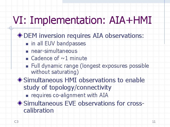 VI: Implementation: AIA+HMI DEM inversion requires AIA observations: n n in all EUV bandpasses