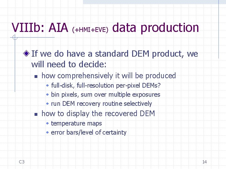 VIIIb: AIA (+HMI+EVE) data production If we do have a standard DEM product, we