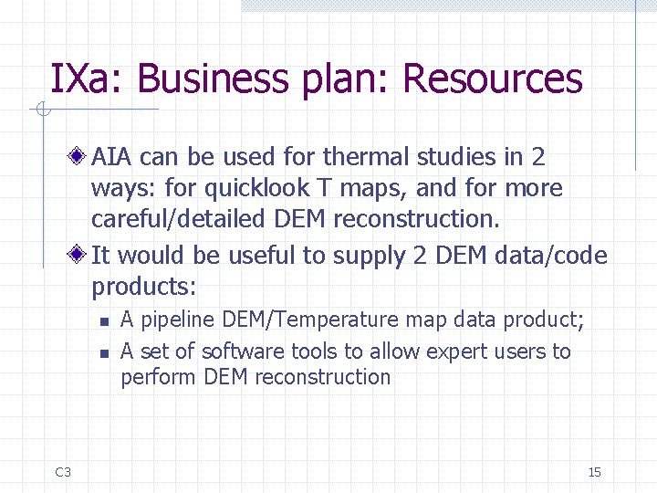 IXa: Business plan: Resources AIA can be used for thermal studies in 2 ways: