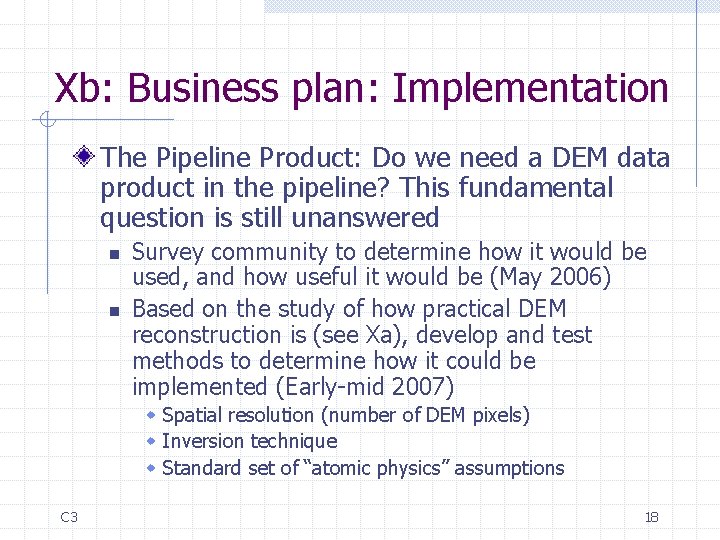Xb: Business plan: Implementation The Pipeline Product: Do we need a DEM data product