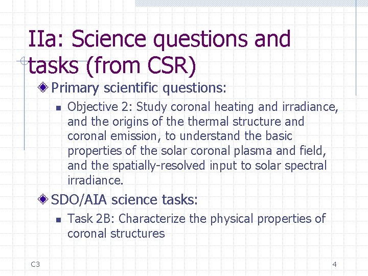 IIa: Science questions and tasks (from CSR) Primary scientific questions: n Objective 2: Study