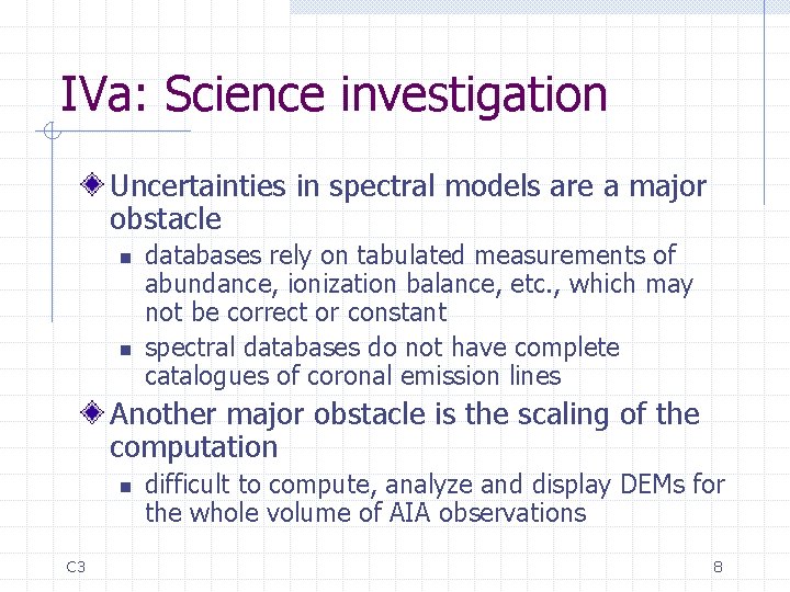 IVa: Science investigation Uncertainties in spectral models are a major obstacle n n databases